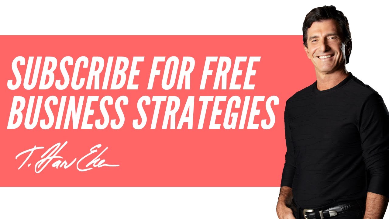Subscribe to Access Free Business & Personal Strategies from T. Harv Eker