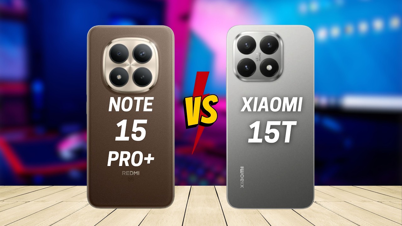 Redmi Note 15 Pro Plus vs Xiaomi 15T