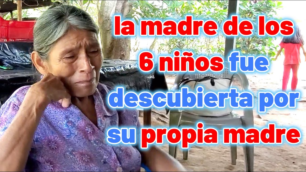 la MADRE de los 6 niños fue descubierta por su propia MADRE, NO se pierdan todo los que nos conto