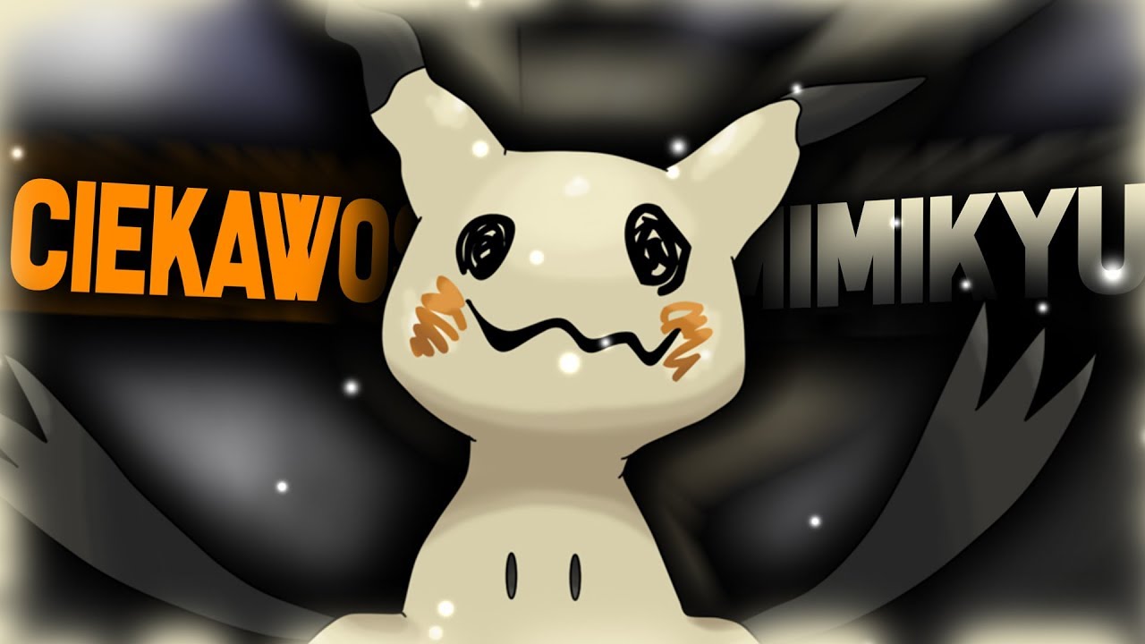 CIEKAWOSTKI POKEMON...👻MIMIKYU👻