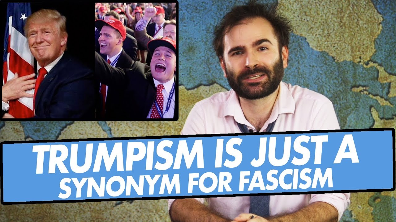 Trumpism Is Just A Synonym For Fascism - SOME MORE NEWS