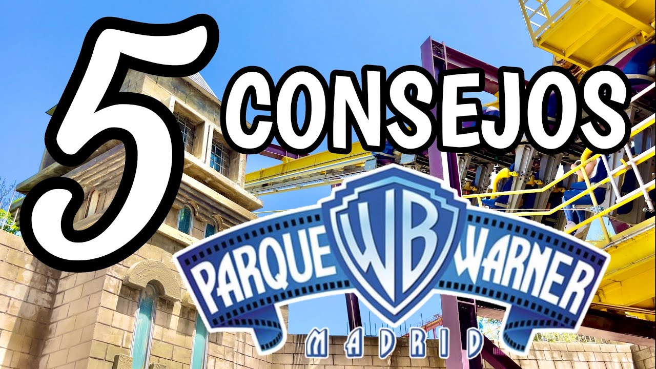 [4K] 5 CONSEJOS PARQUE WARNER MADRID