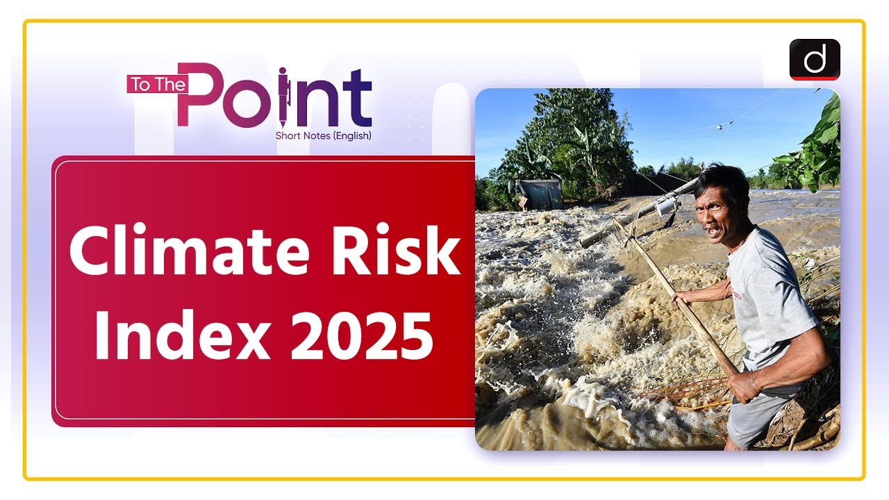 Climate Risk Index 2025 | Climate Change | Extreme Weather | To The Point | Drishti IAS English