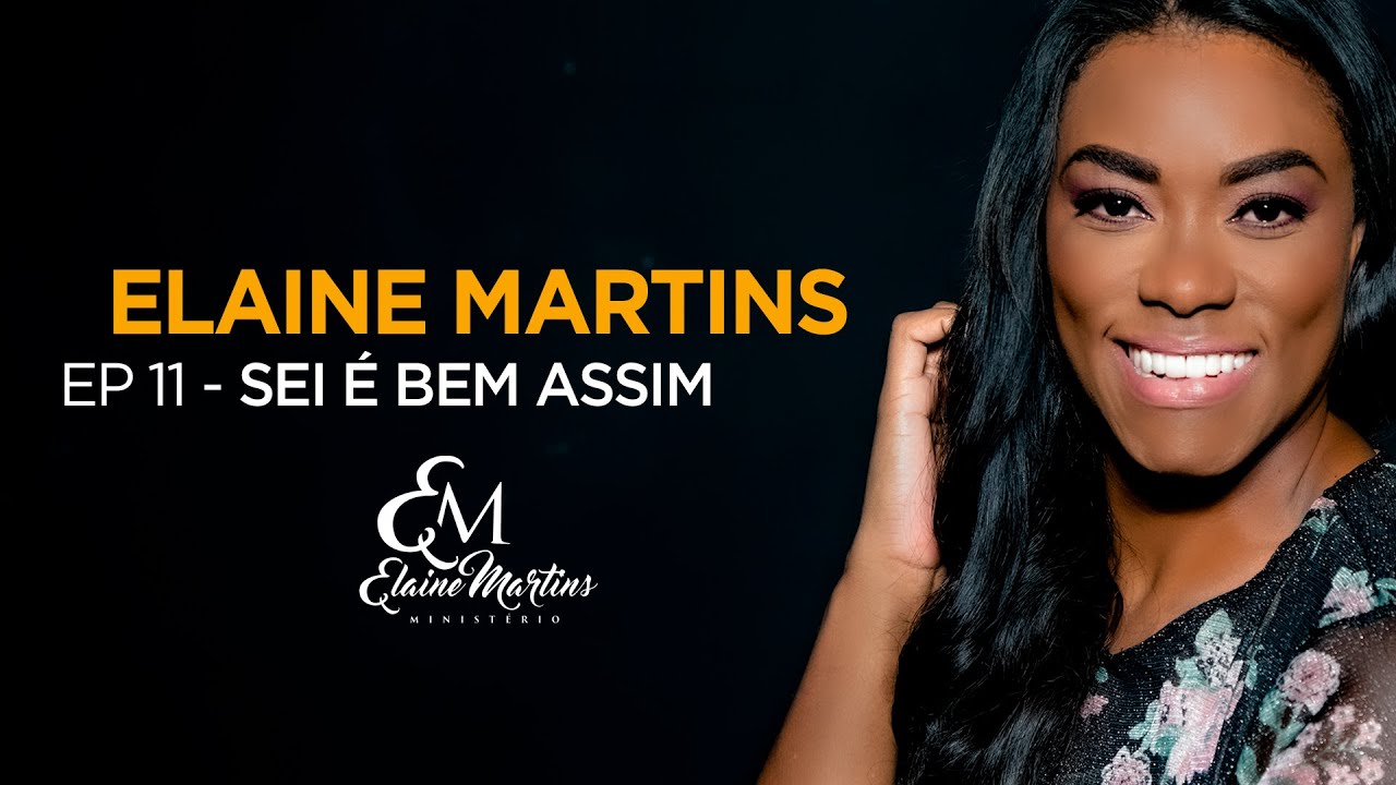 Elaine Martins - Episódio 11 | Sei é Bem Assim