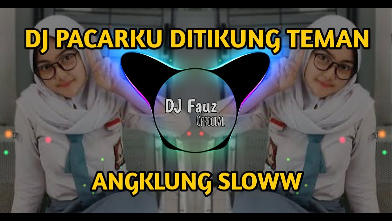 DJ PACARKU DITIKUNG TEMAN | ANGKLUNG SLOWW