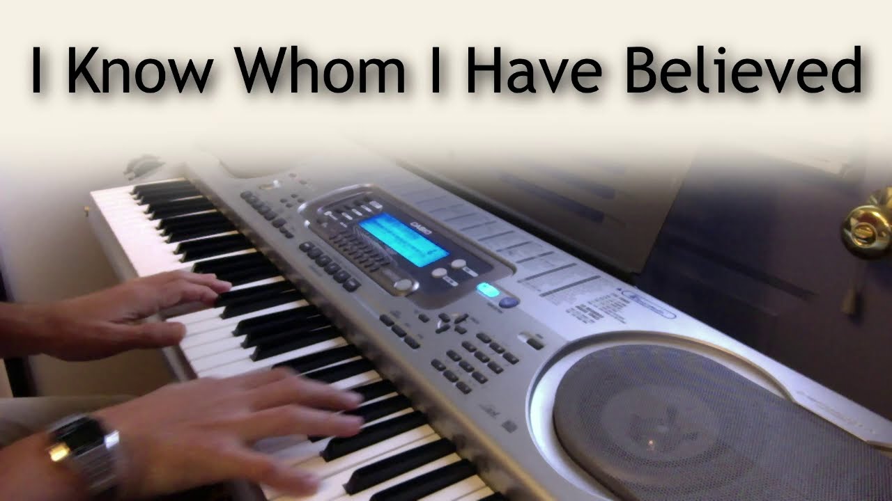 I Know Whom I Have Believed - piano instrumental hymn