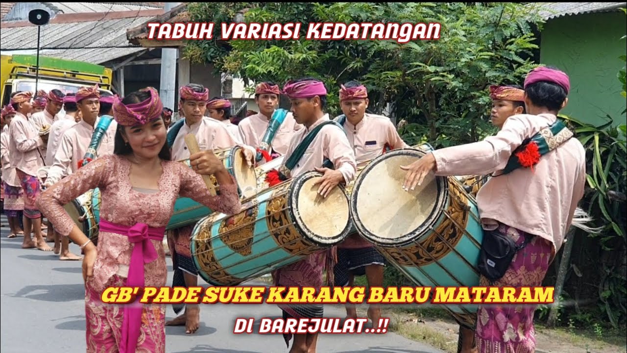 TABUH VARIASI KEDATANGAN GB' PADE SUKE KARANG BARU MATARAM DI BAREJULAT..!!