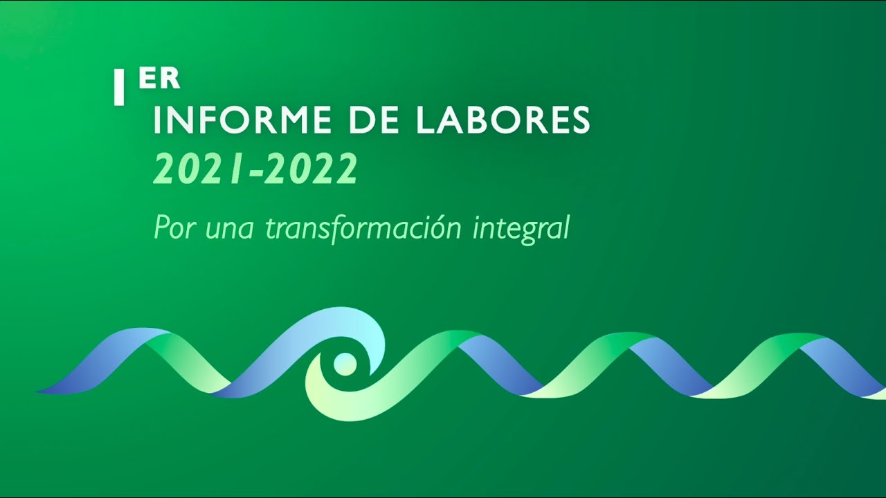 1er Informe de Labores 2021 - 2022 Para una transformación Integral
