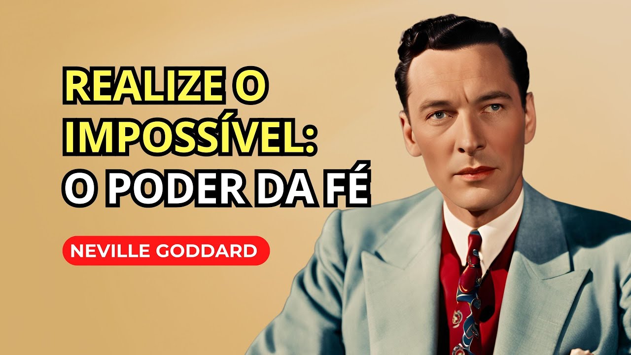 DESPERTE ESSE SUPER PODER INFINITO - PALESTRA DE NEVILLE GODDARD