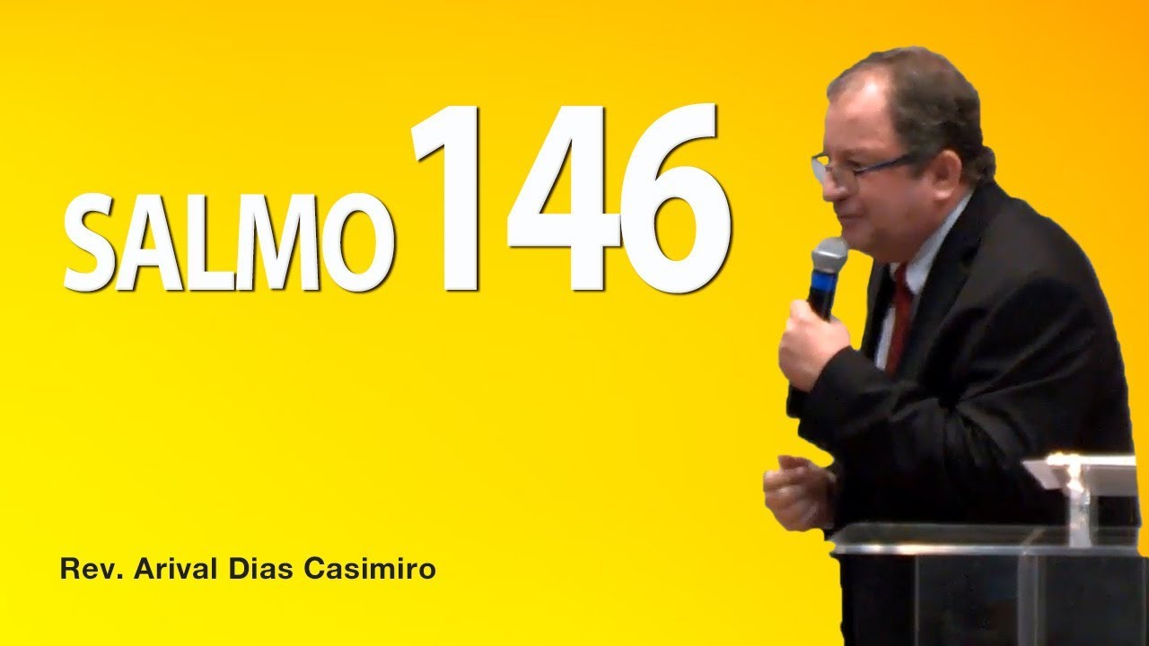Salmo 146 - Pr Arival Dias Casimiro