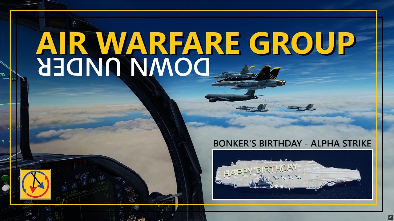 Happy Birthday Bonkers- Air Warfare Group Down Under - Bonker's Alpha Strike @EagleDynamicsTV Style!