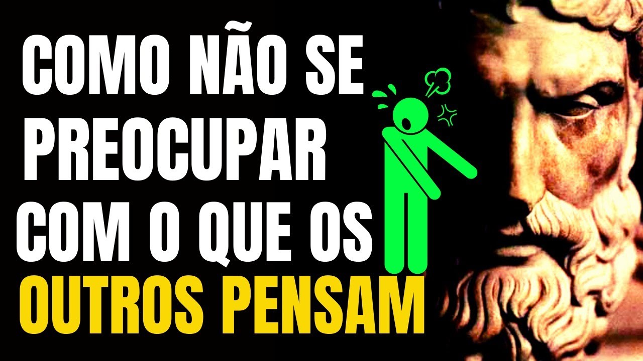 2 Poderosas Lições para Não se Preocupar Com o Que os Outros Pensam | Filosofia de vida