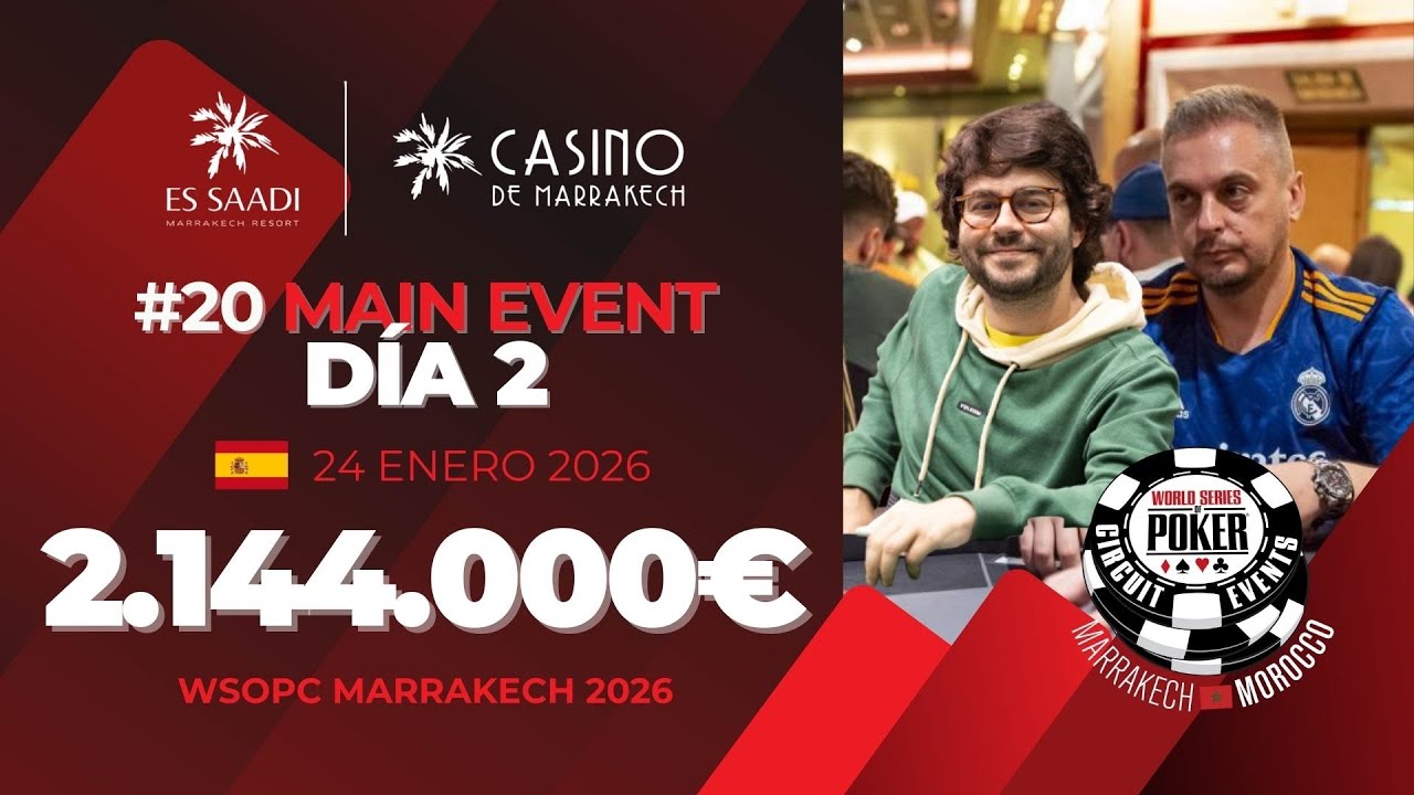 WSOPc Marrakech 2026 | Día 2 MAIN EVENT 1,500€ - 300,000$ para el ganador