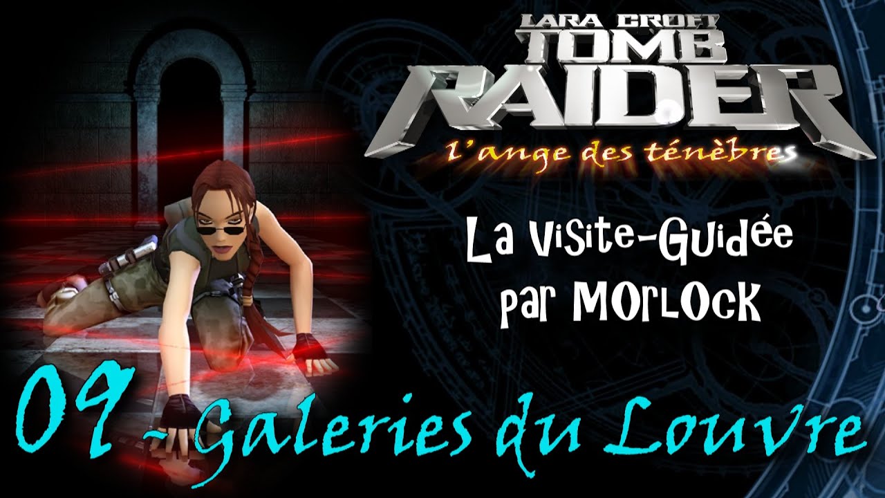 Tomb Raider L'Ange des Ténèbres - 09 - Galeries du Louvre [Visite Guidée] [français]