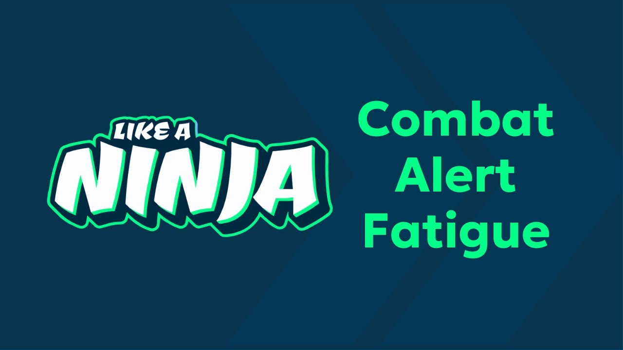 How to combat alert fatigue like a ninja