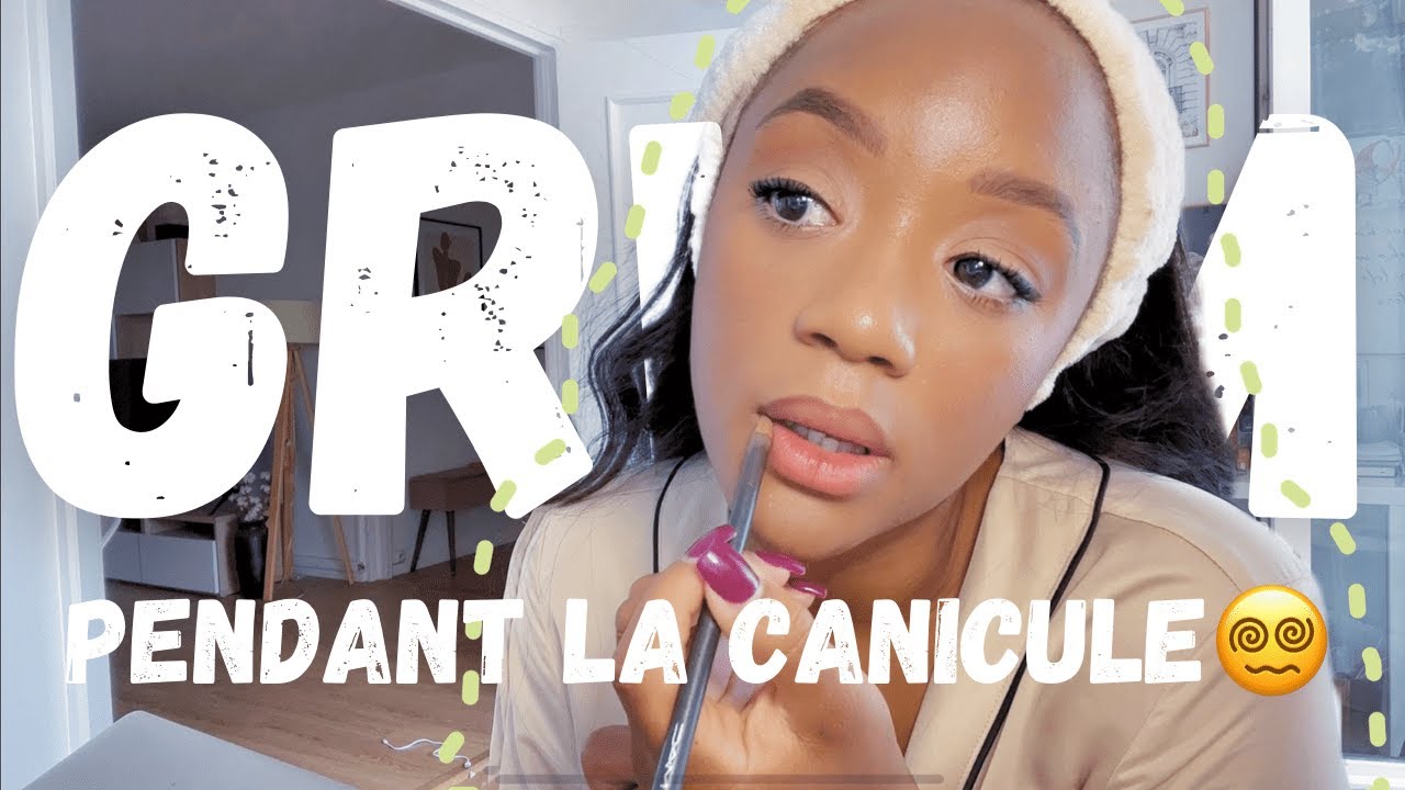 get ready with me | se maquiller pendant la canicule