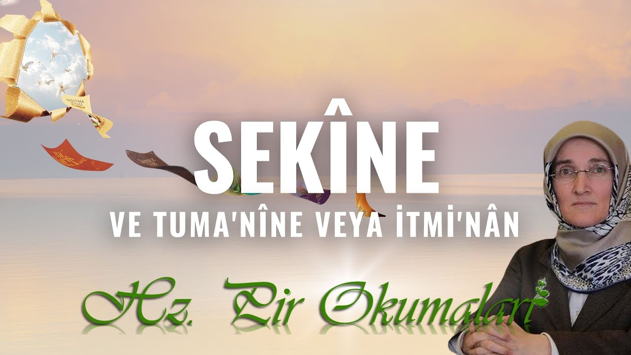 EMİNE EROĞLU İLE KALBİN ZÜMRÜT TEPELERİ - SEKÎNE VE TUMA'NÎNE VEYA İTMİNAN