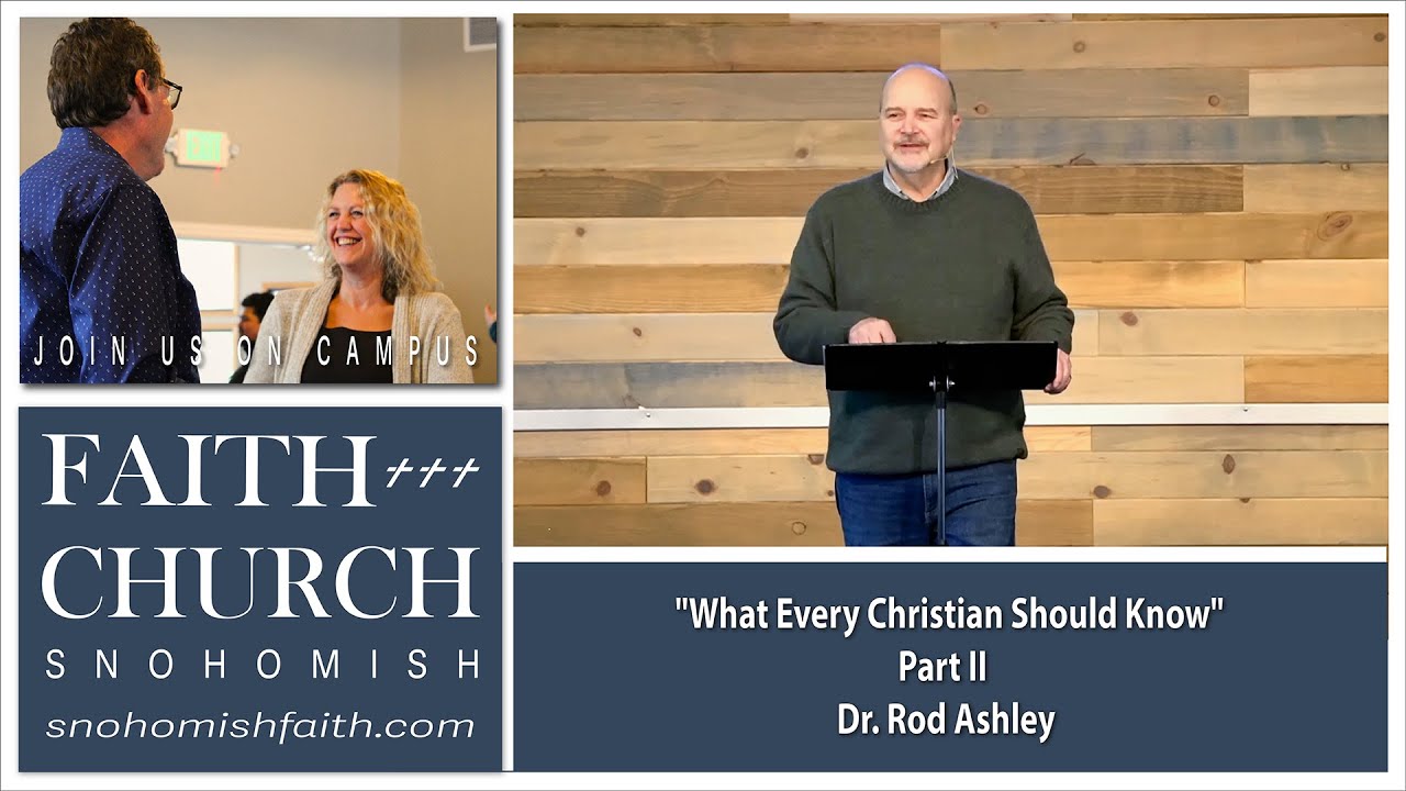 What Every Christian Should Know Part 2  | Dr. Rod Ashley | Snohomish Faith | Jan. 11