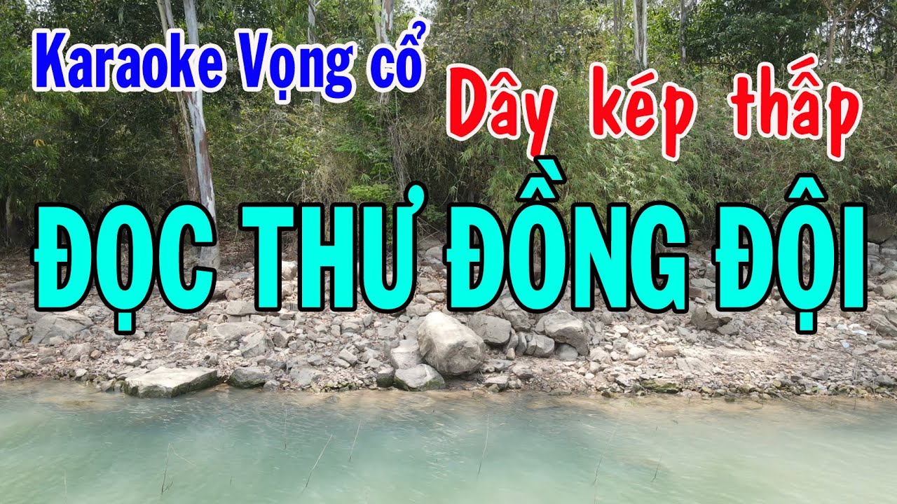 Karaokevọng cổ ĐỌC THƯ ĐỒNG ĐỘI - DÂY KÉP THẤP