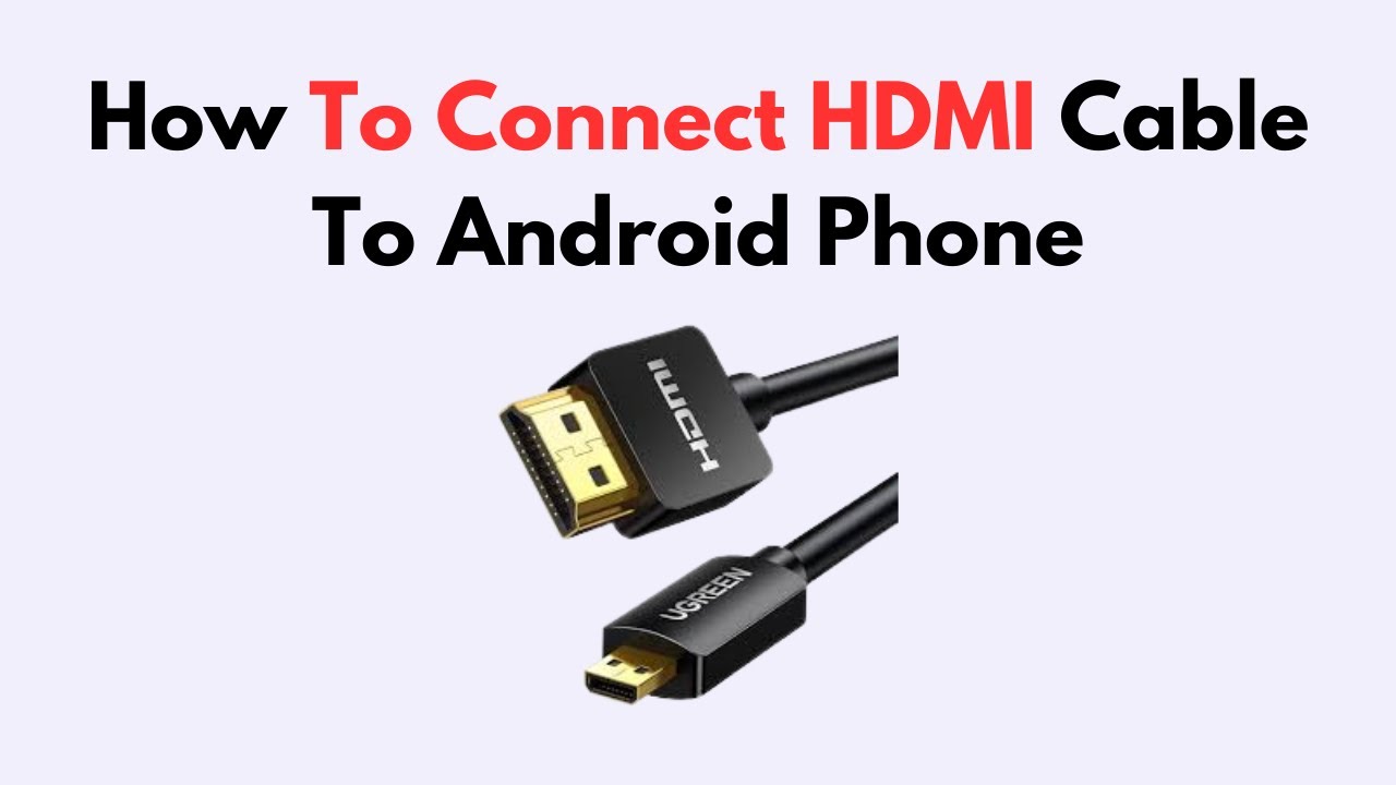 How To Connect HDMI Cable To Android Phone