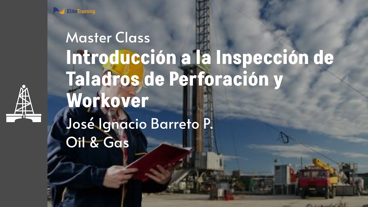 Master Class - Introducción a la Inspección de Taladros de Perforación y Workover