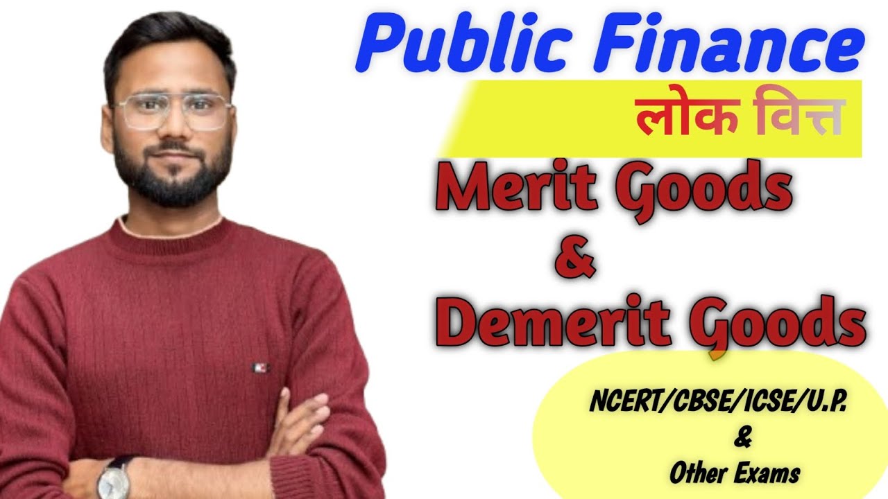 Merit Goods | Demerit Goods | Merit Goods in Public Finance | Public finance | Economics
