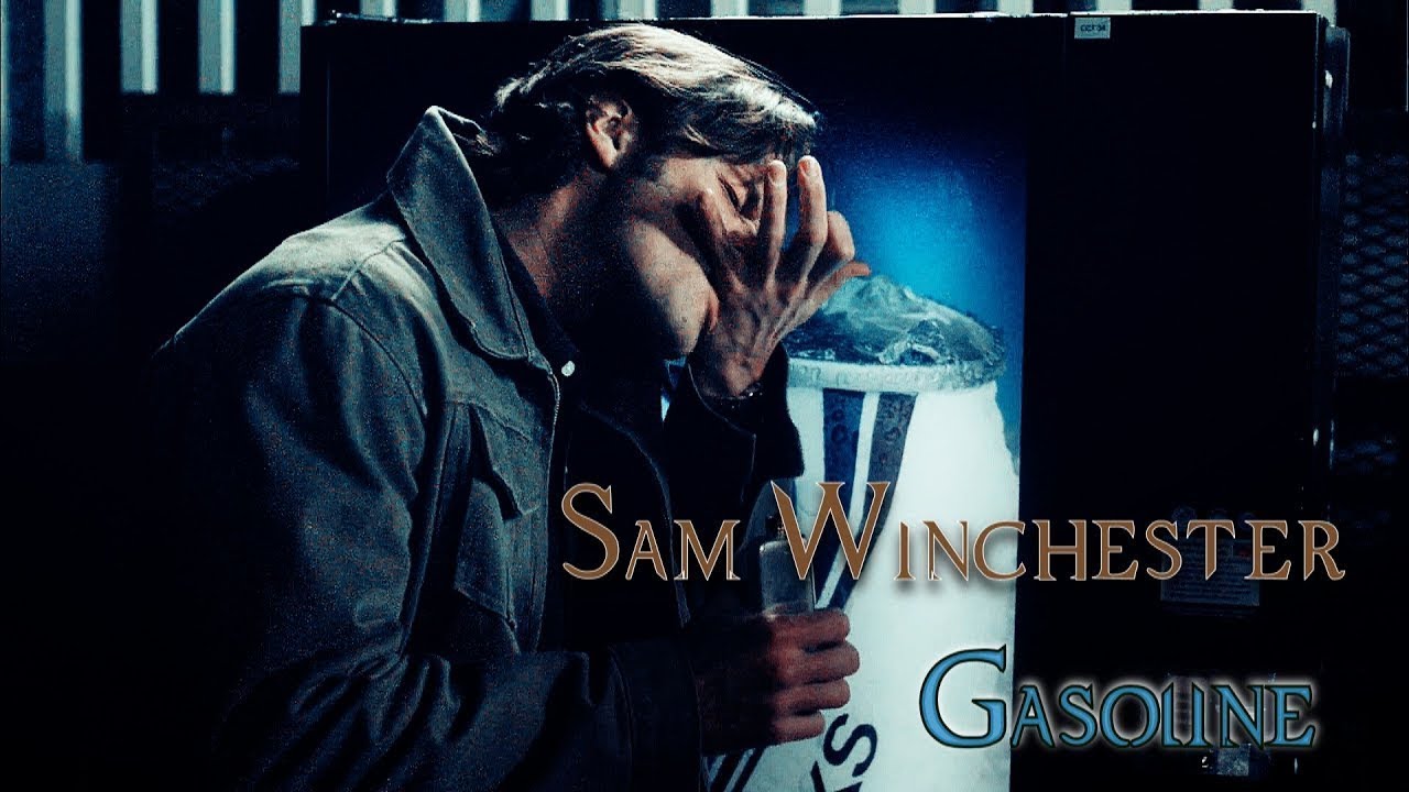 Sam Winchester - Gasoline (Video/Song Request) [Angeldove]