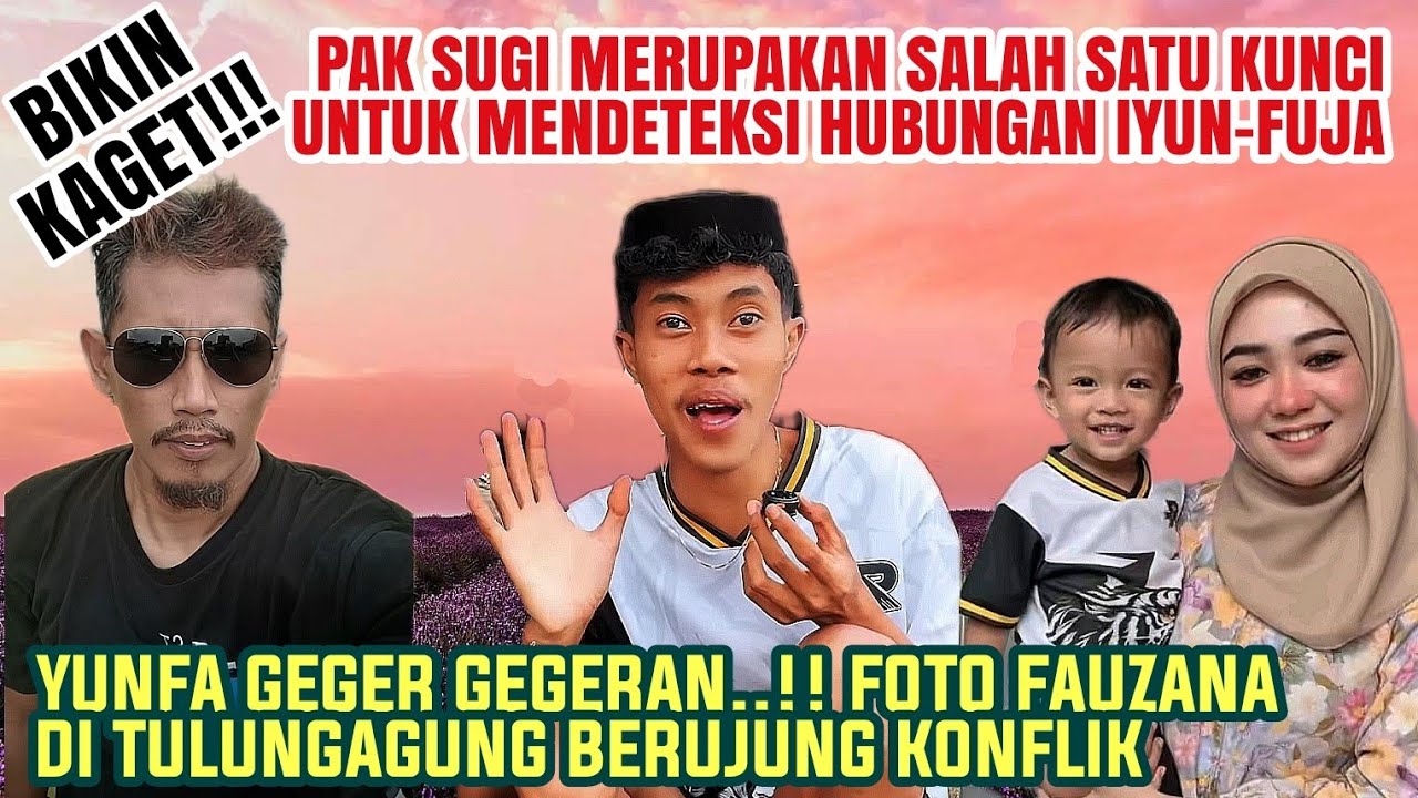 FOTO FAUZANA DI RUMAH IYUN BERUJUNG KONFLIK. TERNYATA PAK SUGI JADI KUNCI UNTUK MENDETEKSI IYUN-FUJA