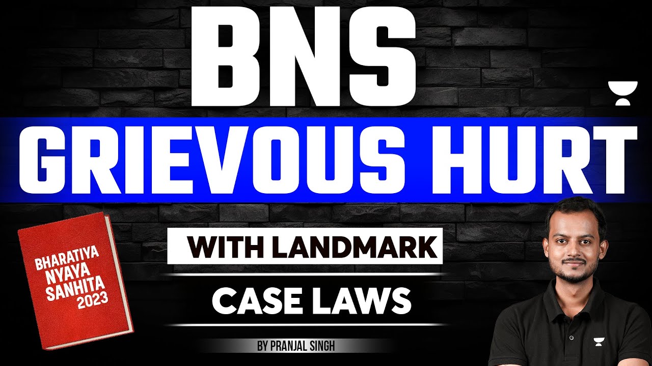 BNS 2023: Hurt and Grievous Hurt | Bharatiya Nyaya Sanhita | Landmark Case Laws | Pranjal Singh