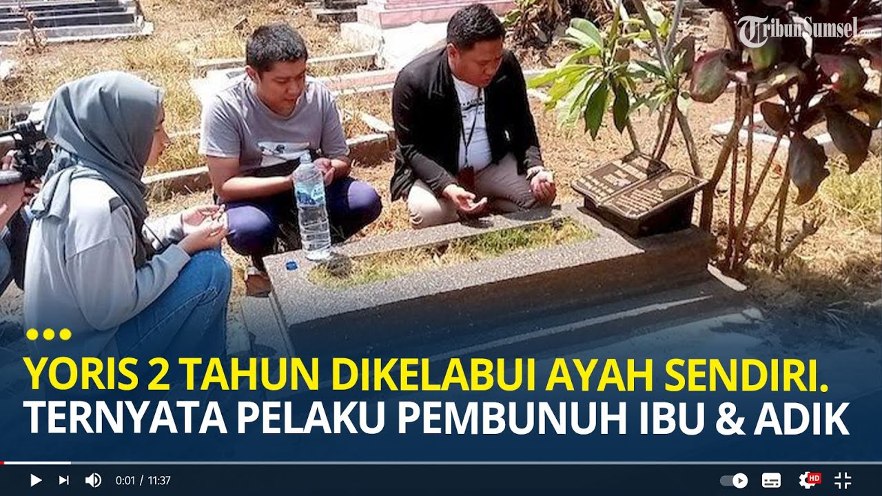 Yoris 2 Tahun Dikelabui Ayah Sendiri yang Ternyata Otak Pelaku Pembunuhan Ibu dan Adiknya