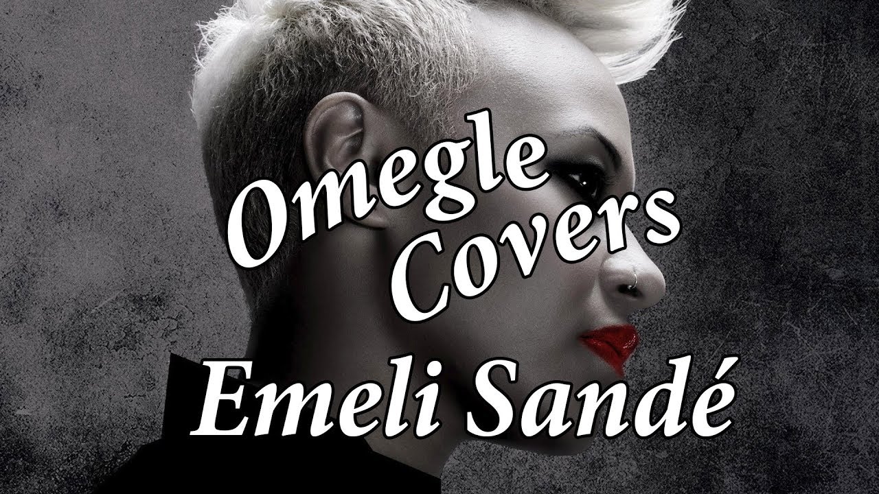 Omegle Covers - Emeli Sand&eacute; - Read All About It (pt III)
