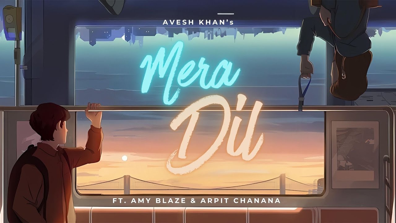 Avesh Khan - Mera Dil (Official Lyrical Video) | Amy Blaze Arpit Chanana #longdistancerelationship