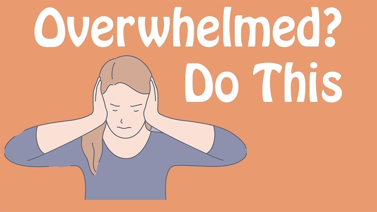 Overwhelmed? Do This! An Antidote to Feeling Overwhelmed