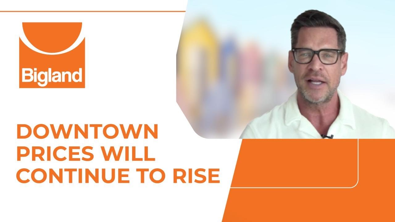 Why Downtown Condo Prices Will Continue To Rise