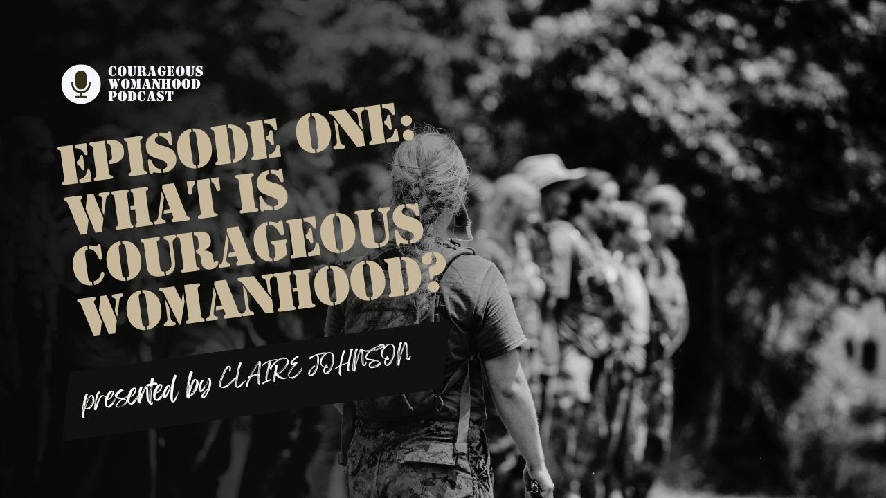 Season 1 | Episode 1| What is Courageous Womanhood?