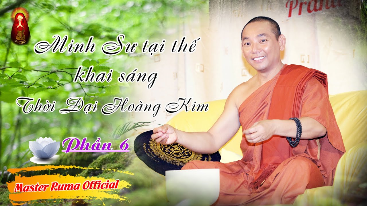 Minh Sư tại thế khai sáng Thời Đại Hoàng Kim - Phần 6 || Pháp Thoại Minh Sư Ruma | Master Ruma