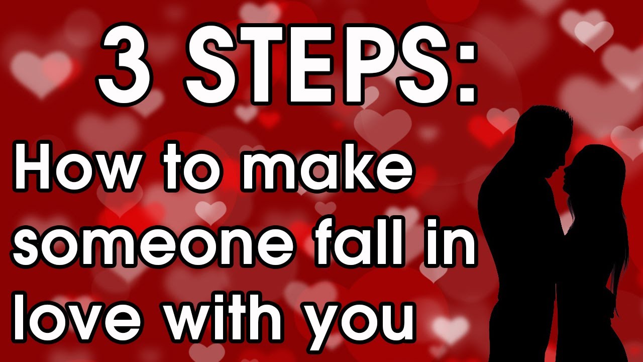 How to make someone fall in love with you - 3 Steps to getting your crush to love you!