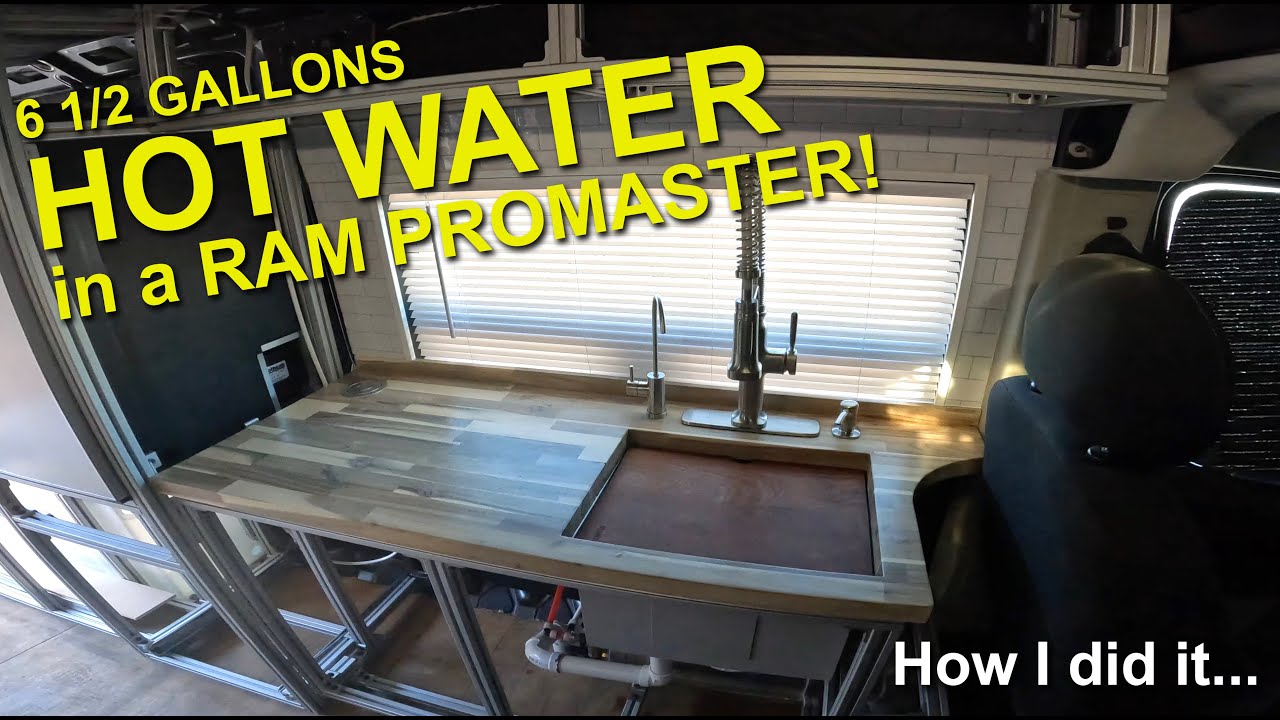 HOT WATER (6.5 Gallons) in a Ram Promaster - Kitchen Galley & Plumbing Setup Overview
