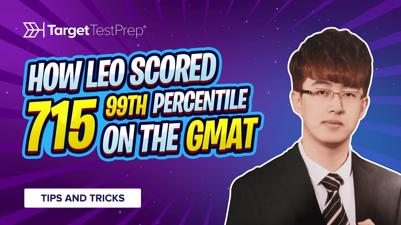 How Leo Scored 715 (99th Percentile) on the GMAT