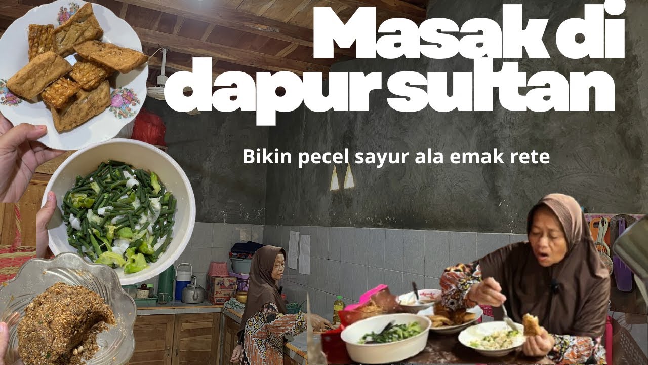 BIKIN PECEL SAYUR DI DAPUR SULTAN EMAK RETE 