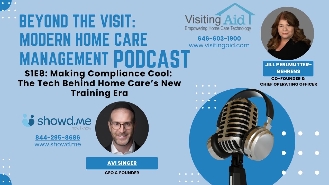 S1E8 Making Compliance Cool The tech Behind Home Care's new Training Era- The Visiting Aid Advantage