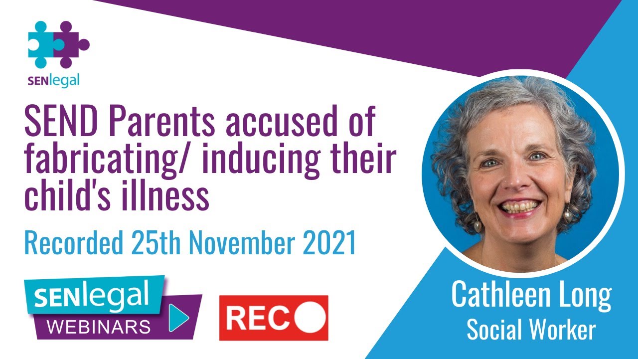 SEN Legal Webinars - SEND parents who are accused of fabricating/ inducing their child's illness