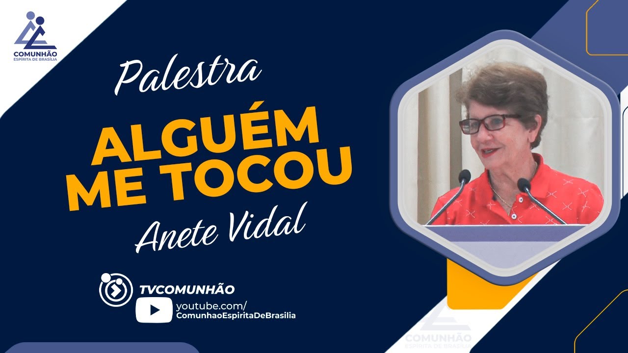Anete Vidal | ALGUÉM ME TOCOU (PALESTRA ESPÍRITA)