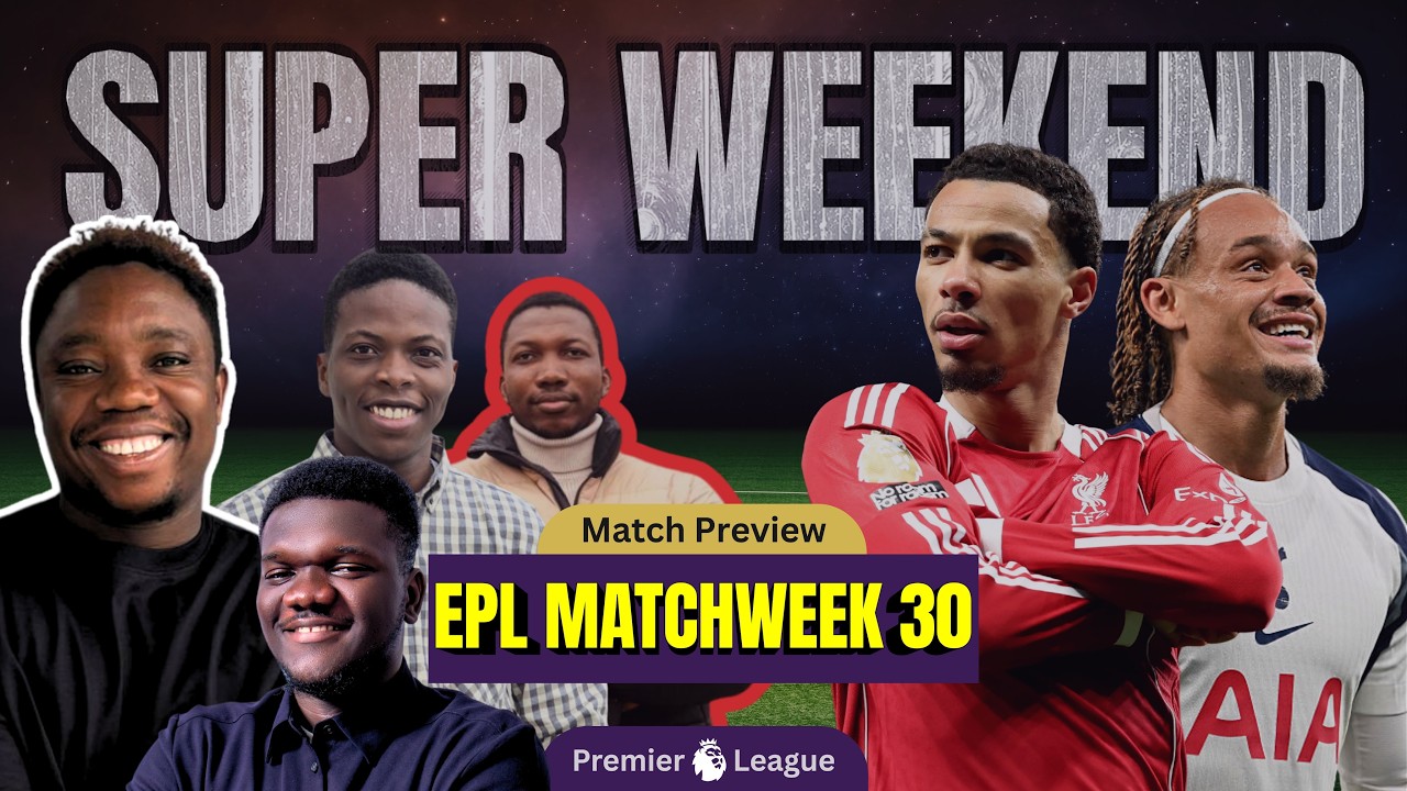 EPL Matchweek 30 Preview | Everton vs Arsenal, Chelsea vs Newcastle, Liverpool vs Tottenham & more
