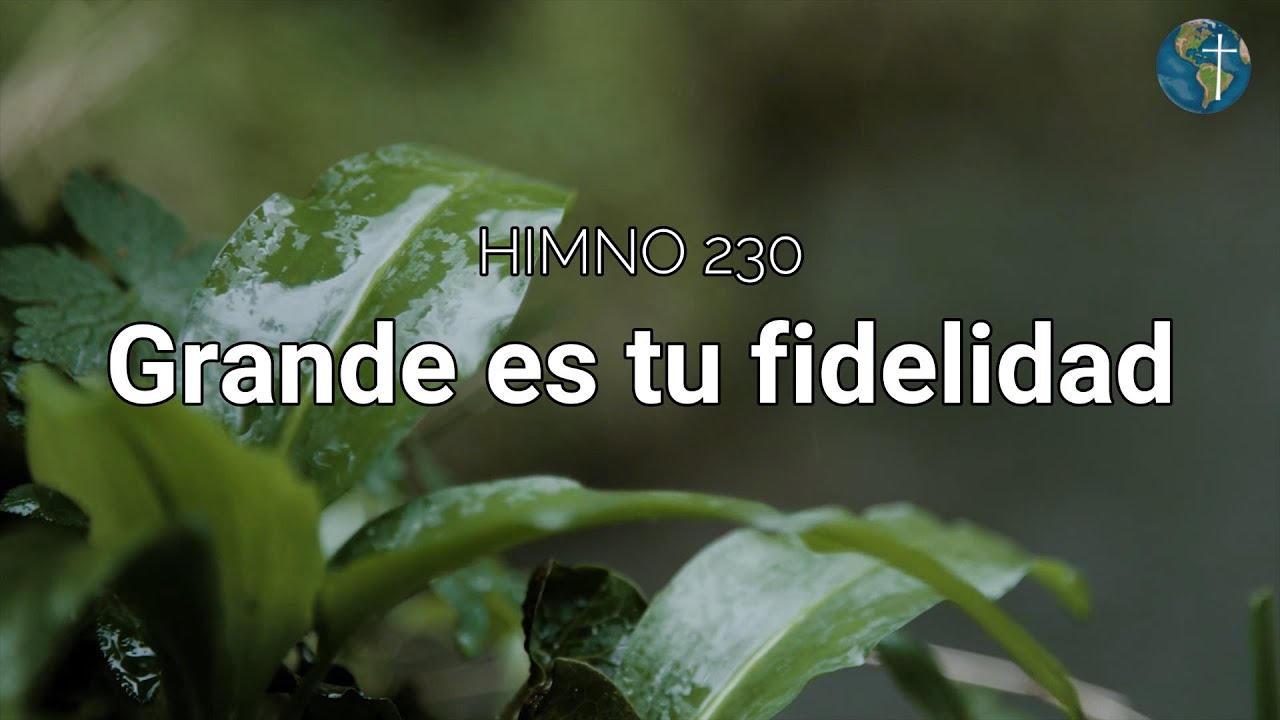 HIMNO 230: GRANDE ES TU FIDELIDAD