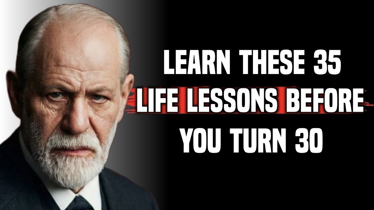 35 Life Lessons You Should Learn Before You Turn 30 | Sigmund Freud Powerful Life Lessons 