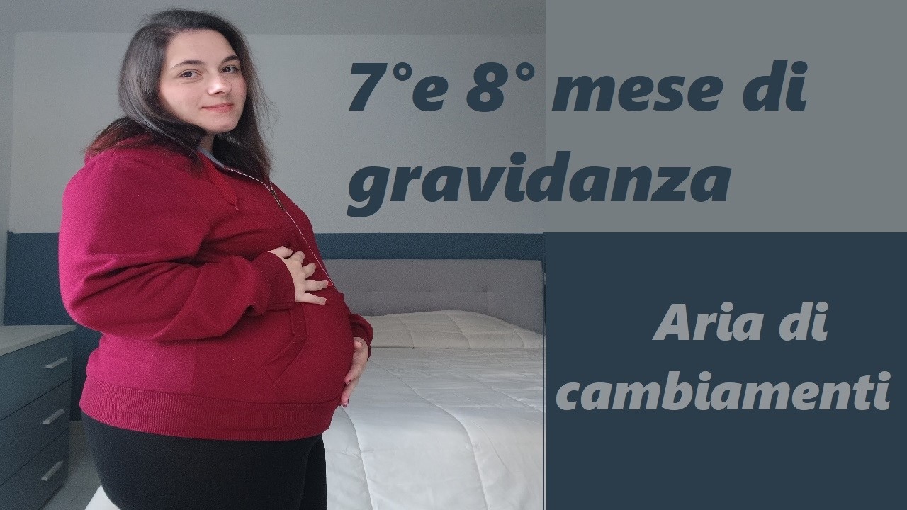 7° e 8° mese di gravidanza! CAMBIAMENTI EVIDENTI!