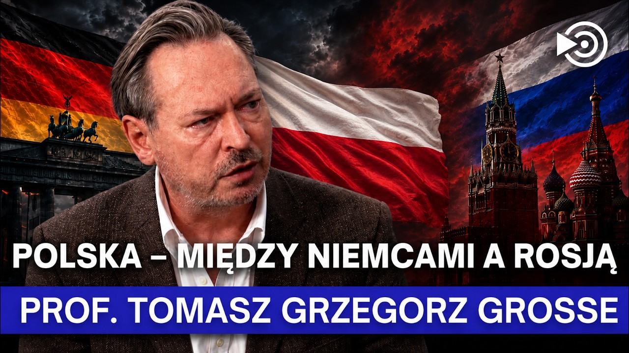 Czy Polskę stać na wyrwanie się z zależności między Niemcami a Rosją - prof. Tomasz Grzegorz Grosse
