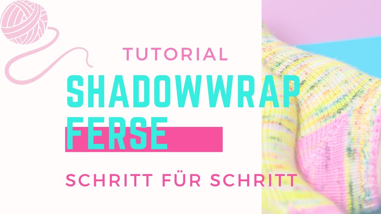 Shadowwrap Ferse ohne Löcher Stricken I Full Tutorial