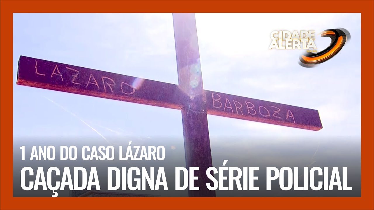 1 ANO DO CASO LÁZARO: CAÇADA DIGNA DE SÉRIE POLICIAL